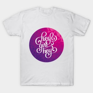 Hey Girl Hey T-Shirt